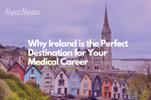 Why Ireland is the Perfect Destination for Your Medical Career